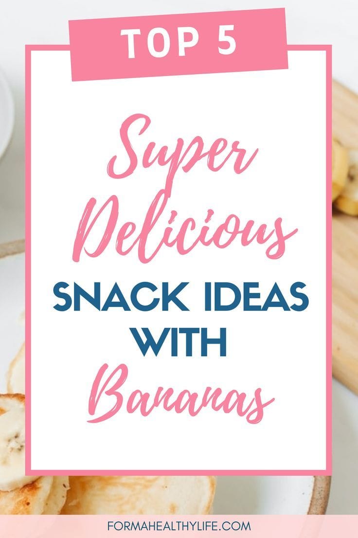 DELICIOUS SNACK IDEAS WITH BANANAS