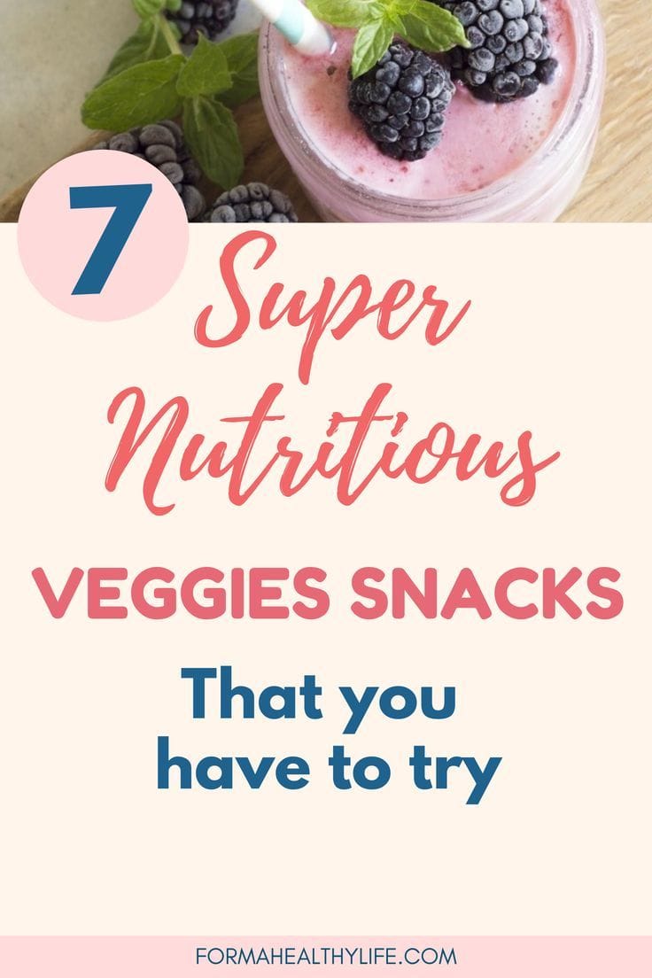 TOP 7 VEGGIES SNACKS THAT YOU HAVE TO TRY
